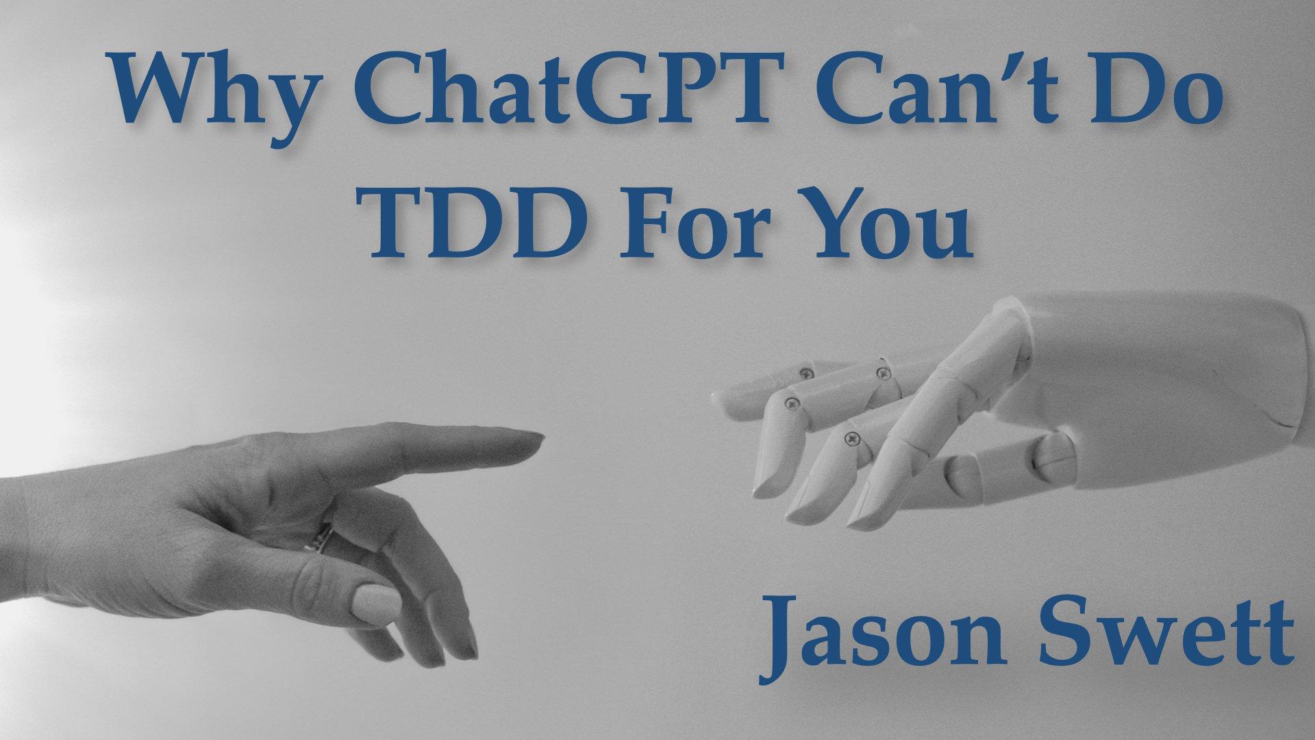 Why ChatGPT Can’t TDD For You - Jason Swett - AgileLnL