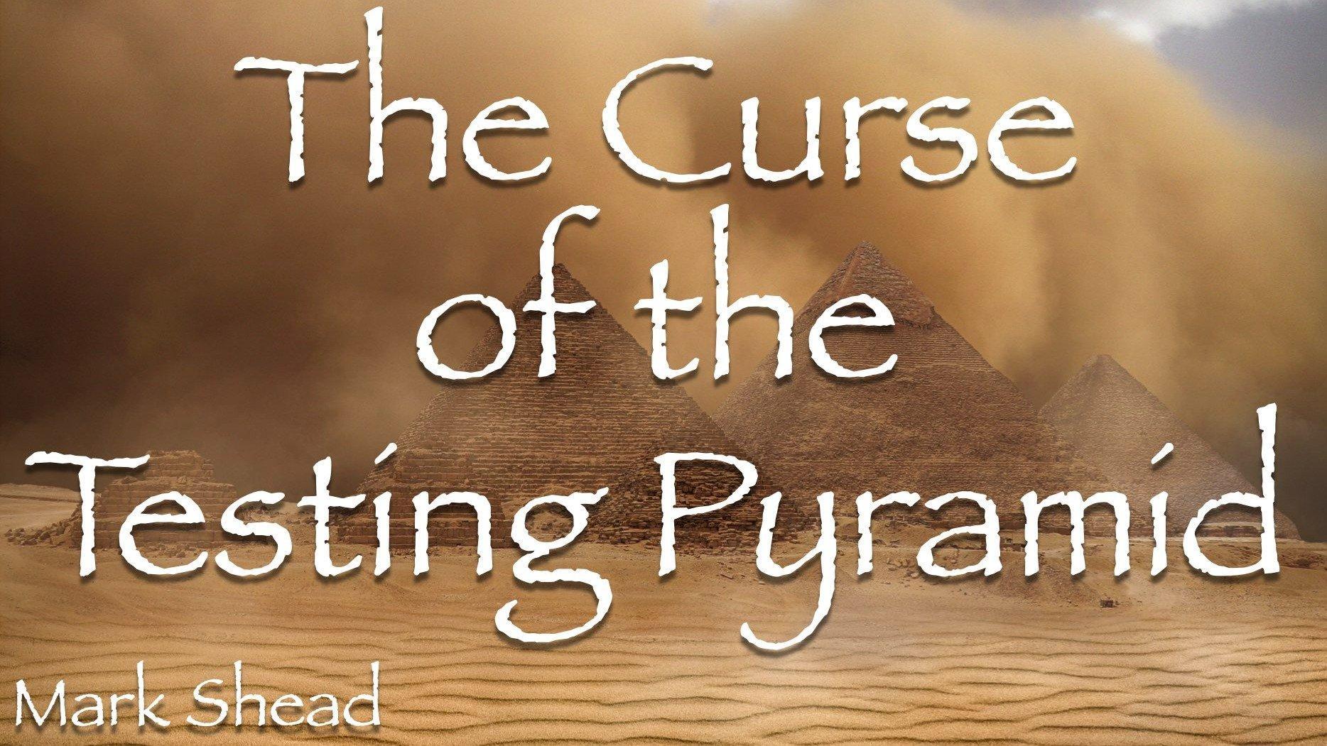 The Curse of the Testing Pyramid