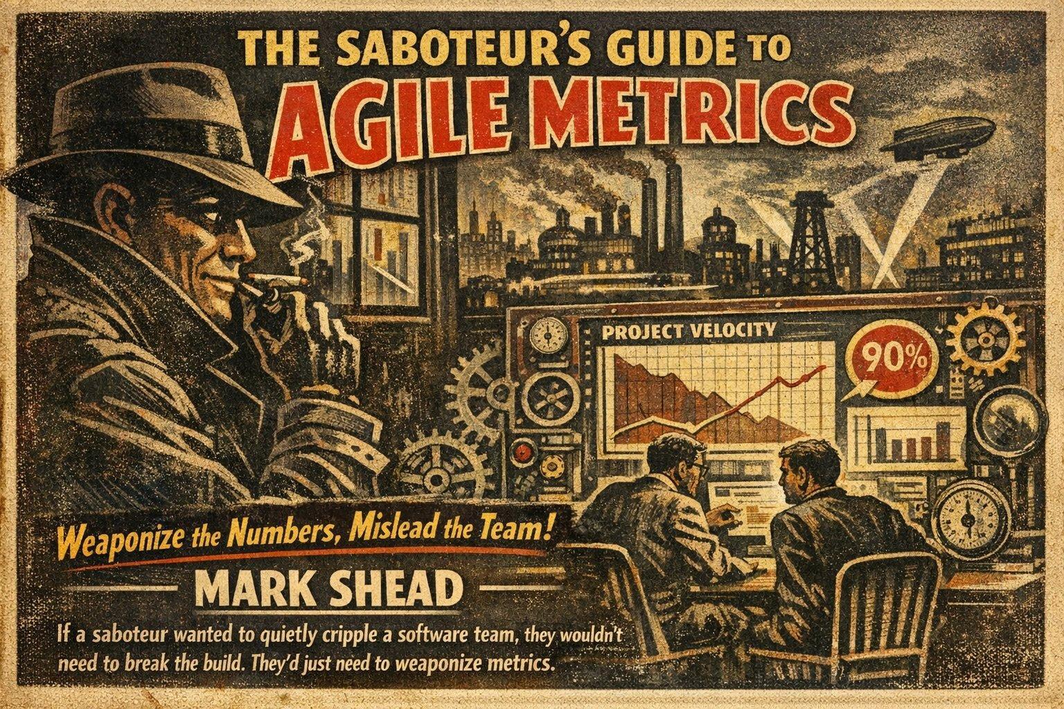 The Saboteur’s Guide to Agile Metrics - AgileLnL - Mark Shead