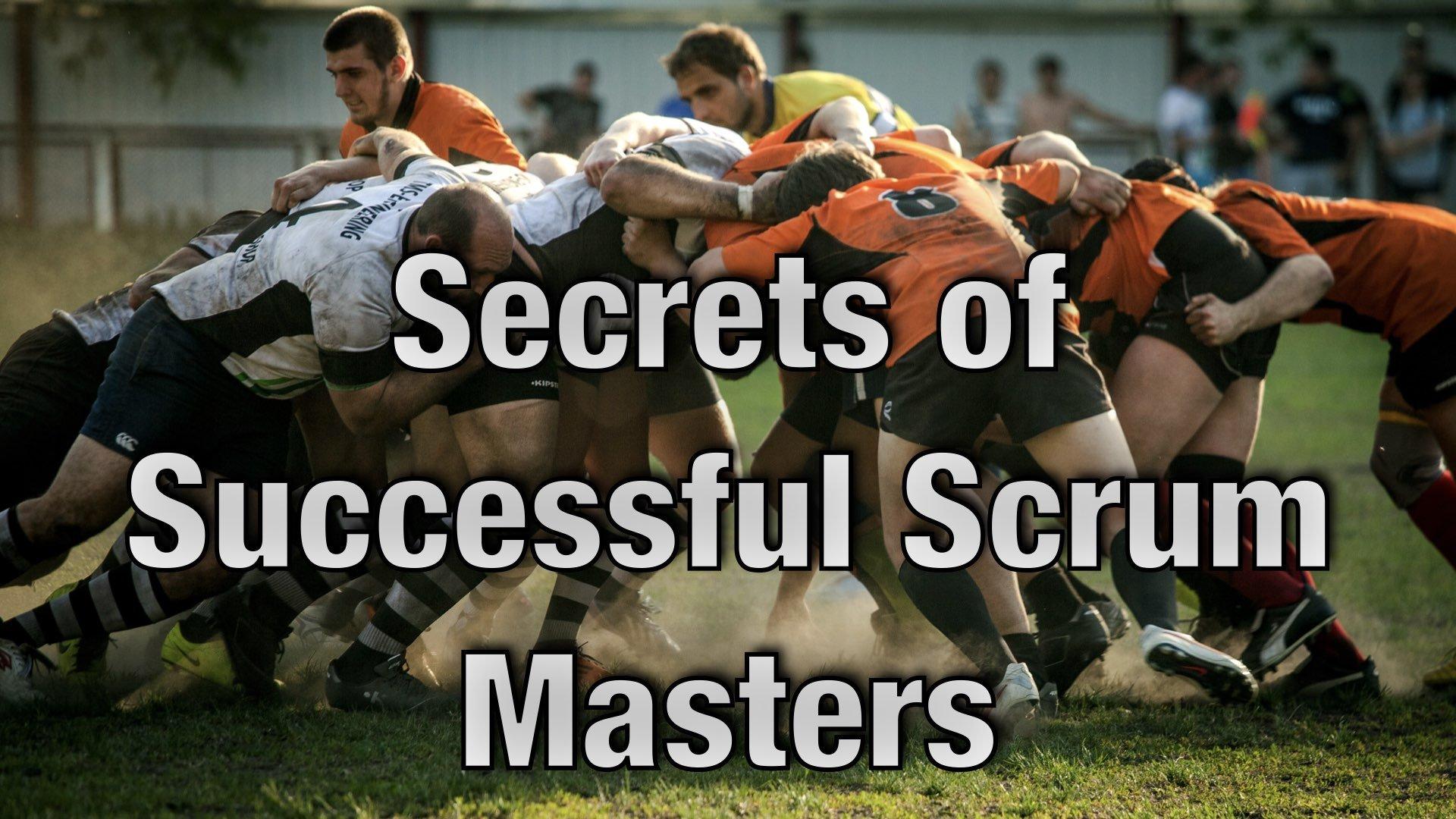 Secrets of Successful Scrum Masters