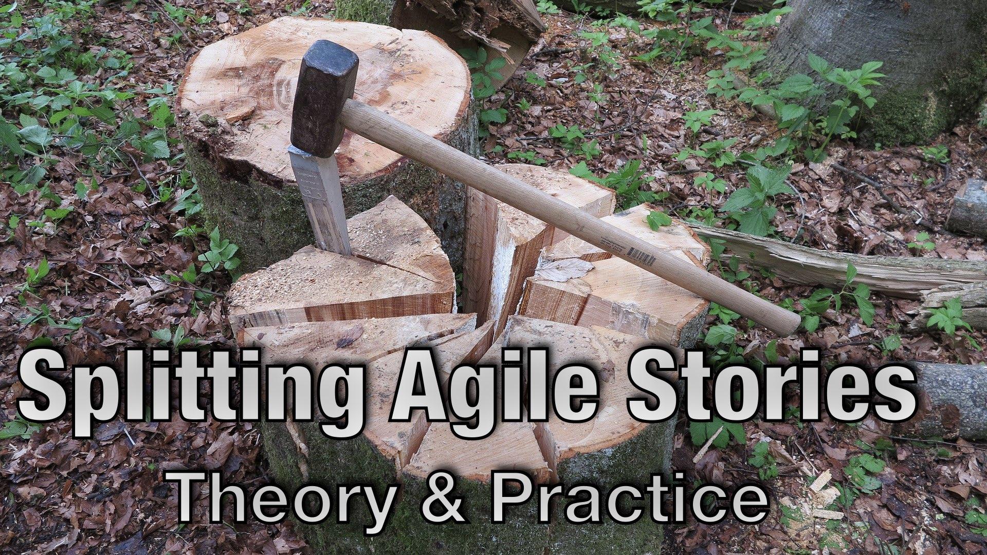 Splitting Agile User Stories: Theory and Practice - Mark Shead