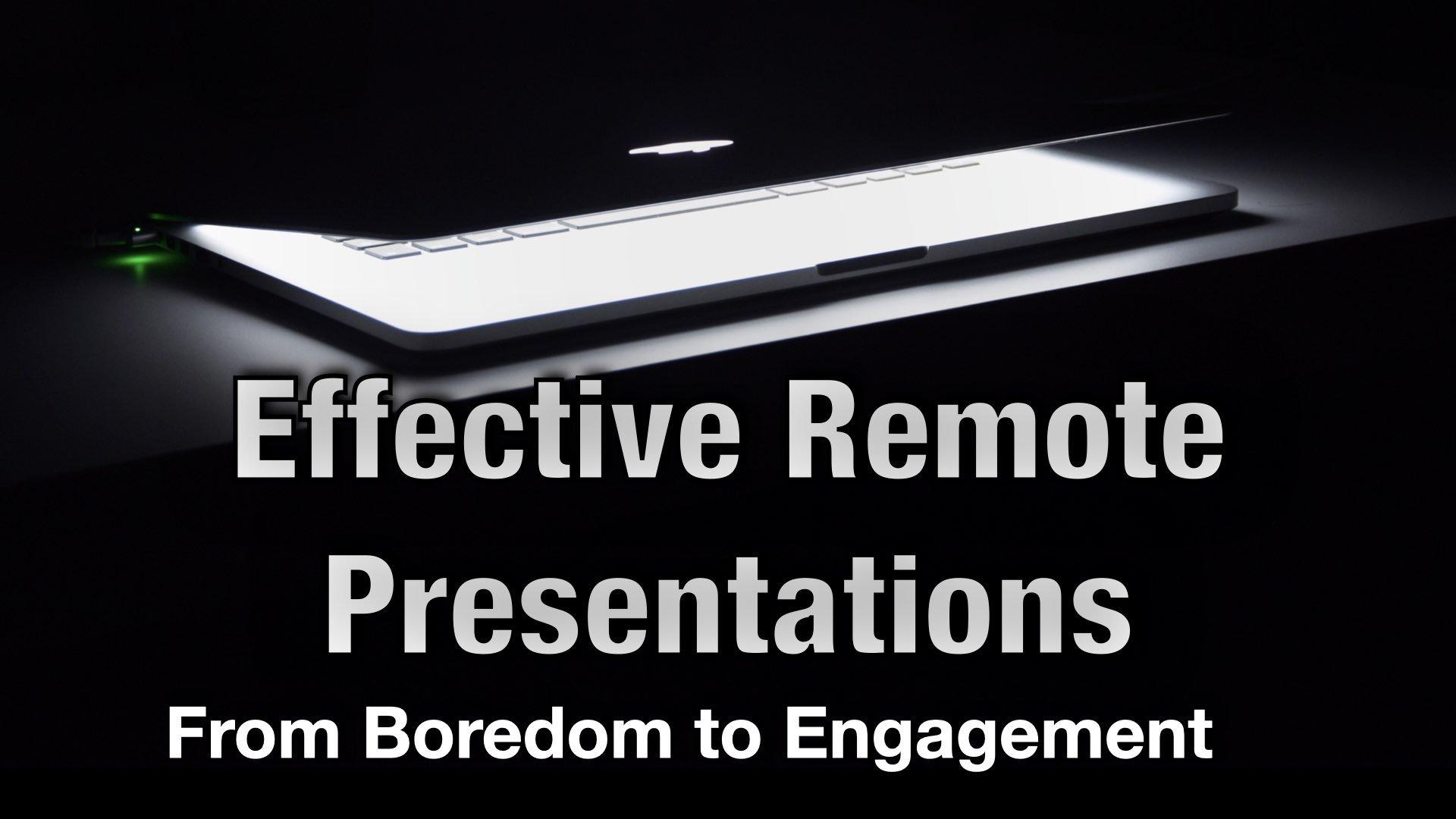 Effective Remote Presentations: From Boredom to Engagement